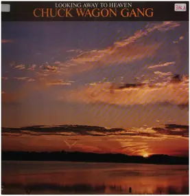Chuck Wagon Gang - Looking Away to Heaven