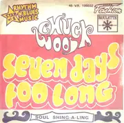 7inch Vinyl Single - Chuck Wood - Seven Days Too Long