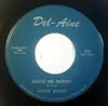 7inch Vinyl Single - Chuck Wyatt - Leave Me Angry