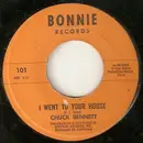7inch Vinyl Single - Chuck Bennett - I Went To Your House / Seven Days (Are Made for Love)