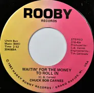 Chuck Bob Carnes - Waitin' For The Money To Roll In