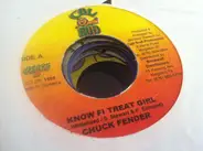 Chuck Fender , Leopard - Know Fi Treat Girl / No Batters No Squatters