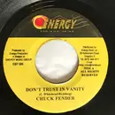 7inch Vinyl Single - Chuck Fender - Don't Trust In Vanity