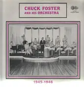 chuck foster and his orchestra - 1945-1946