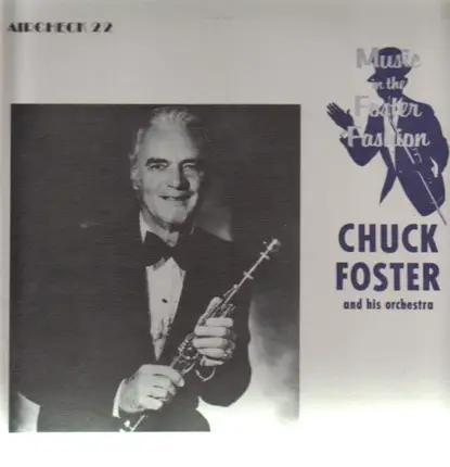 Chuck Foster & His Orchestra - Music In The Foster Fashion