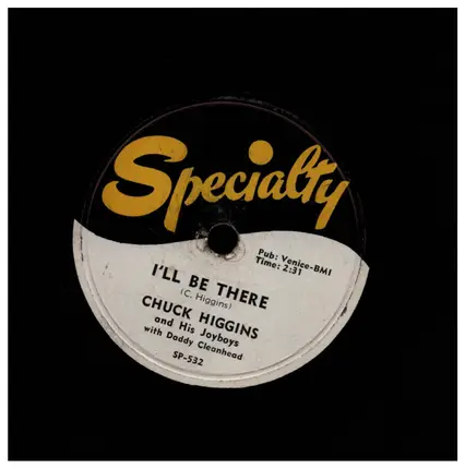 Chuck Higgins & His Joy Boys With Daddy Cleanhead - I'll Be There / Broke