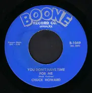 Chuck Howard - You Don't Have Time For Me / Easy To Say, Hard To Do