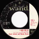 7inch Vinyl Single - Chuck Jackson and Maxine Brown - I Need You So