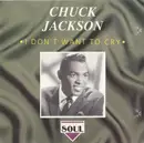 CD - Chuck Jackson - I Don't Want To Cry