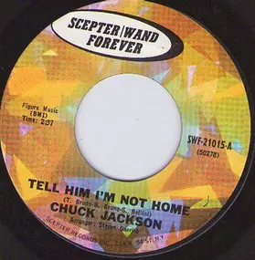 Chuck Jackson - Tell Him I'm Not Home / I've Got To Be Strong