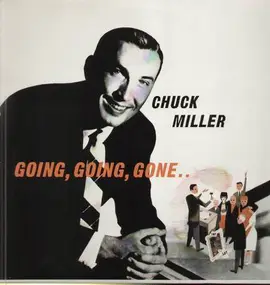 Chuck Miller - Going, Going, Gone...