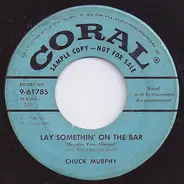Chuck Murphy - Lay Somethin' On The Bar (Besides Your Elbows) / Who Drank My Beer (While I Was In The Rear)