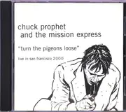 CD - Chuck Prophet & The Mission Express - Turn The Pigeons Loose (Live In San Francisco 2000)