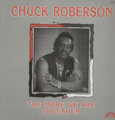Chuck Roberson - The more we are together