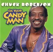 Chuck Roberson - I'm Your Candy Man