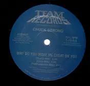 Chuck Strong - Why Do You Make Me Cheat On You