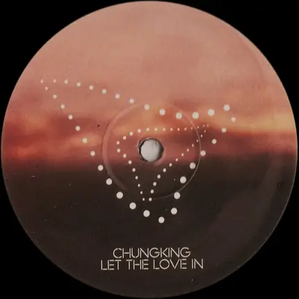 Chungking - Let The Love In