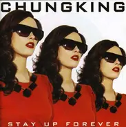 Chungking - Stay Up Forever