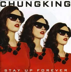 Chungking - Stay Up Forever