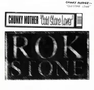 Chunky Mother - Cold Stone Lover