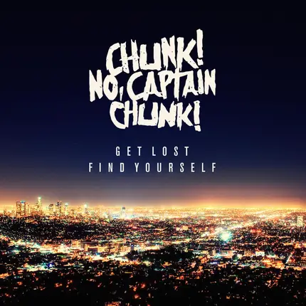 Chunk! No, Captain Chunk! - Get Lost, Find Yourself