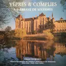 LP - Chœur Des Moines De L'Abbaye Saint-Pierre De Solesmes , Dom Jean Claire - Vêpres & Complies A L'abbaye De Solesme