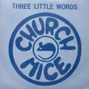 7inch Vinyl Single - Churchmice - Three Little Words (Puck's Song) = Drei Kleine Worte