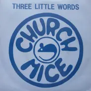 Churchmice - Three Little Words (Puck's Song) = Drei Kleine Worte