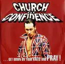 7inch Vinyl Single - Church of Confidence - ... Get Down On Your Knees And Pray!