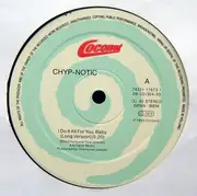 12inch Vinyl Single - Chyp-Notic - I Do It All For You, Baby