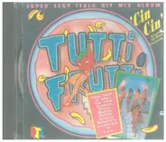 Cin Cin Girls - Tutti Frutti-Super sexy Italo Hit Mix Album