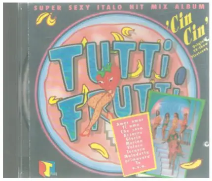 Cin Cin Girls - Tutti Frutti-Super sexy Italo Hit Mix Album