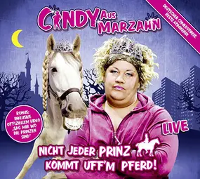 Cindy aus Marzahn - Nicht Jeder Prinz Kommt Uff'm Pferd (Live)