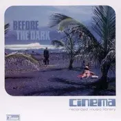 The Cinema - Before the Dark