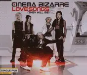 Cinema Bizarre - Lovesongs (They Kill Me) (2-Track)