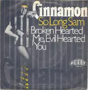 Cinnamon - So Long Sam / Broken Hearted Me, Evil Hearted You