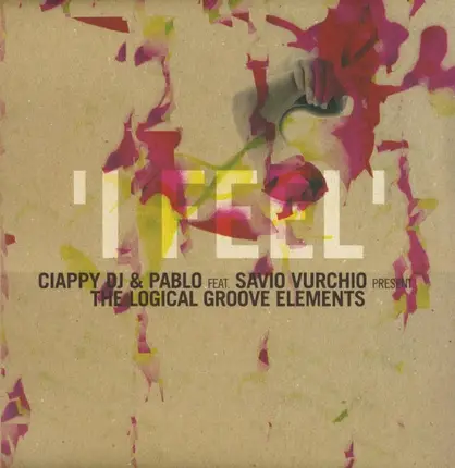 Ciappy DJ & Pablo Feat. Savio Vurchio Present The Logical Groove Elements - I Feel