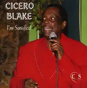 Cicero Blake - I'm Satisfied