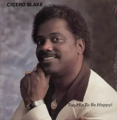 Cicero Blake - Too Hip to Be Happy