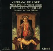 Cipriano De Rore , The Tallis Scholars , Peter Phillips - Missa Praeter Rerum Seriem