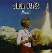 CIRCA WAVES - Fossils