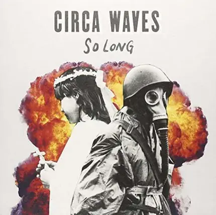 Circa Waves - So Long