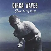 CIRCA WAVES - Stuck In My Teeth