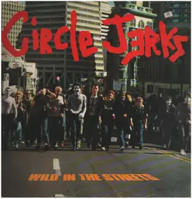 The Circle Jerks - Wild in the streets