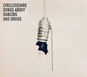 CD - Circlesquare - Songs About Dancing And Drugs