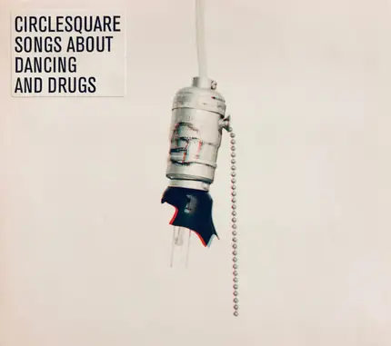 Circlesquare - Songs About Dancing and Drugs