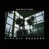 LP - Circuit Breaker - Hands Return To Shake