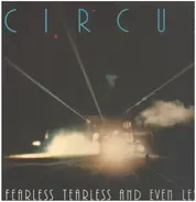 Circus - Fearless Tearless And Even Less