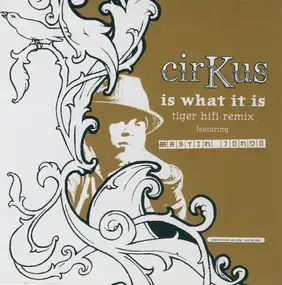 Cirkus - Is What It Is