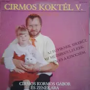 Cirmos Kormos Gábor És Zenekara - Cirmos Koktél V. (Presszó Rock)